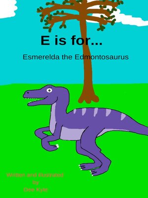 cover image of E is for... Esmerelda the Edmontosaurus